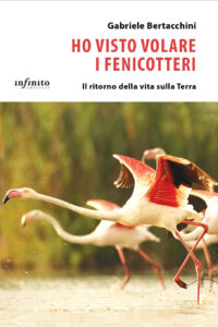 Scandiano (RE). Giovedì 30 maggio, alle 21.00, Gabriele Bertacchini “Ho visto volare i fenicotteri – il ritorno della vita sulla Terra”
